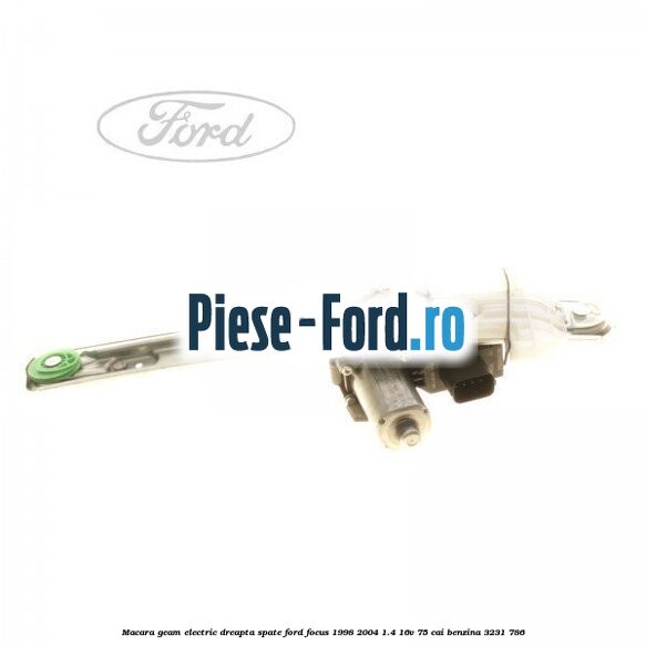 Macara geam electric, dreapta fata (5 Usi) Ford Focus 1998-2004 1.4 16V 75 cai benzina